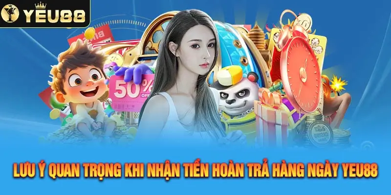 Lưu ý tham gia chương trình khuyến mãi Yeu88 hoàn trả mỗi ngày