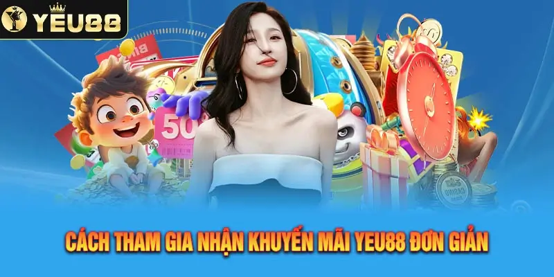 Quy trình tham gia nhận ưu đãi Yeu88 ngày vinh quang