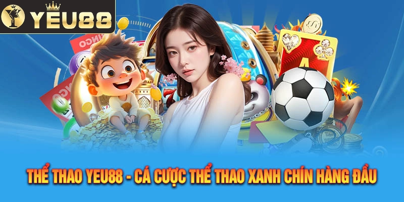 Thoải mái đặt cược săn thưởng tại thể thao Yeu88