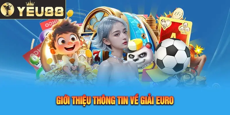 Tm hiểu về giải bóng đá nổi tiếng Euro